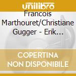 Francois Marthouret/Christiane Gugger - Erik Satie Poete-Musicien cd
