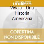 Vidala - Una Historia Americana cd