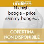 Midnight boogie - price sammy boogie woogie cd musicale di Sammy Price