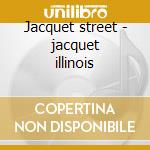 Jacquet street - jacquet illinois cd musicale di Illinois Jacquet