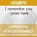 I remember you - jones hank cd