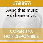 Swing that music - dickenson vic