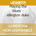 Playing the blues - ellington duke cd