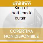 King of bottleneck guitar -