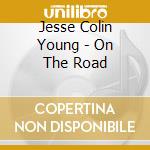 Jesse Colin Young - On The Road cd