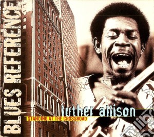 Luther Allison - Standing At The Crossroad cd musicale di ALLISON LUTHER