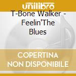 T-Bone Walker - Feelin'The Blues cd musicale di T-BONE WALKER