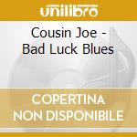 Cousin Joe - Bad Luck Blues cd