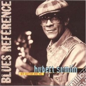 Hubert Sumlin - My Guitar And Me / Blues Reference cd musicale di SUMLIN HURBERT