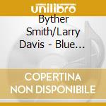 Byther Smith/Larry Davis - Blue Knights Cbf 1985 cd musicale di Byther smith/larry d