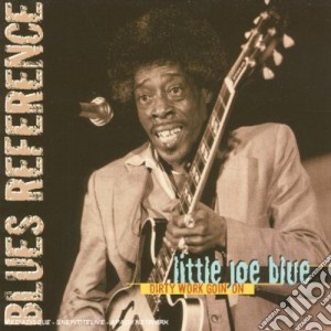 Little Joe Blue - Dirty Work Goin' On cd musicale di Little joe blue + 4