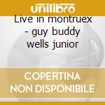 Live in montruex - guy buddy wells junior cd musicale di Buddy guy & junior wells