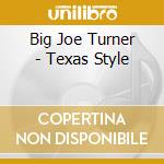Big Joe Turner - Texas Style cd