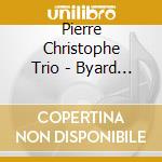 Pierre Christophe Trio - Byard By Us / Vol.1 cd musicale di Pierre Christophe Trio