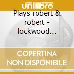 Plays robert & robert - lockwood robert jr. cd