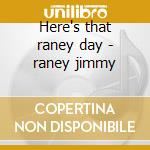 Here's that raney day - raney jimmy cd