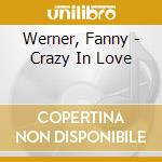 Werner, Fanny - Crazy In Love cd musicale di Werner, Fanny
