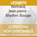 Bertrand, Jean-pierre - Rhythm Boogie cd musicale di Bertrand, Jean