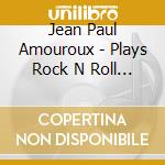 Jean Paul Amouroux - Plays Rock N Roll Hits In Boogie Wo cd