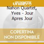 Nahon Quartet, Yves - Jour Apres Jour cd musicale di Nahon Quartet, Yves