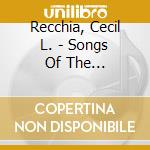 Recchia, Cecil L. - Songs Of The Tree-Tribute To Ahmad cd musicale di Recchia, Cecil L.