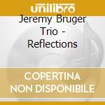 Jeremy Bruger Trio - Reflections