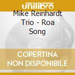Mike Reinhardt Trio - Roa Song cd