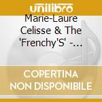 Marie-Laure Celisse & The 'Frenchy'S' - Eteins La Tele cd