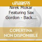 Nirek Mokar Featuring Sax Gordon - Back To Basics cd