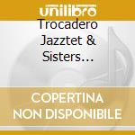 Trocadero Jazztet & Sisters Featuring Em - Gravity & Grace cd