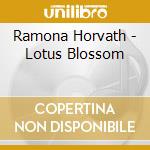 Ramona Horvath - Lotus Blossom cd musicale