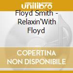 Floyd Smith - Relaxin'With Floyd cd musicale di FLOYD SMITH