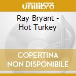 Ray Bryant - Hot Turkey cd