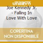 Joe Kennedy Jr. - Falling In Love With Love cd