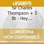 Sir Charles Thompson + 5 Bt - Hey There cd
