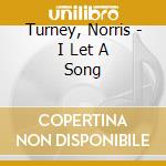Turney, Norris - I Let A Song cd