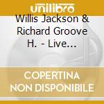 Willis Jackson & Richard Groove H. - Live On Stage cd musicale di JACKSON/GROOVE
