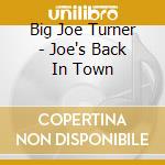 Big Joe Turner - Joe's Back In Town cd