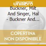 Buckner, Milt And Singer, Hal - Buckner And Hal cd