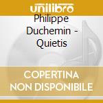 Philippe Duchemin - Quietis cd