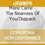 Marie Carrie - The Nearness Of You/Digipack cd