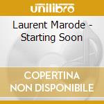 Laurent Marode - Starting Soon cd musicale