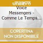 Voice Messengers - Comme Le Temps Passe cd