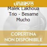 Malek Lakhoua Trio - Besame Mucho cd