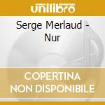 Serge Merlaud - Nur cd musicale