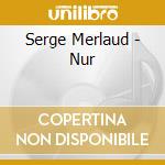 Serge Merlaud - Nur cd