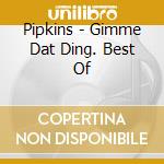 Pipkins - Gimme Dat Ding. Best Of cd