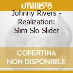 Johnny Rivers - Realization: Slim Slo Slider cd