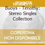 Buoys - Timothy: Stereo Singles Collection cd