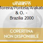 A.Moreira/Pontela/Arakatuba & O. - Brazilia 2000 cd
